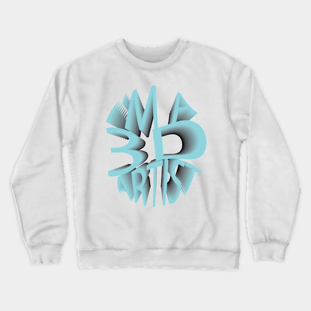 I'M A 3D ARTIST Crewneck Sweatshirt by Just Be Cool Today